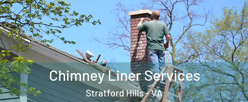 Chimney Liner Services Stratford Hills - VA