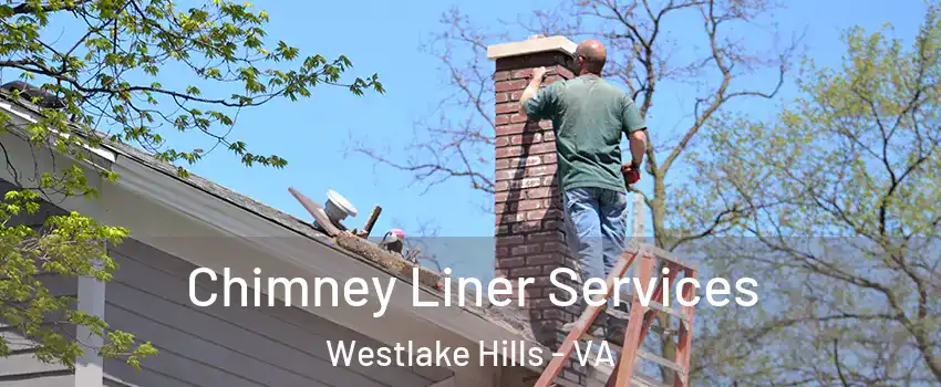 Chimney Liner Services Westlake Hills - VA