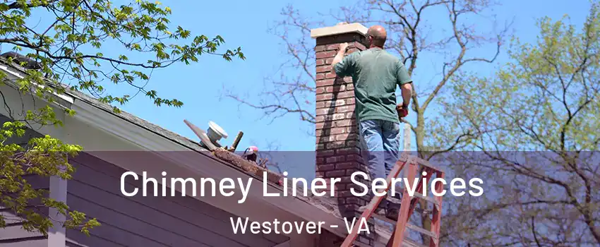 Chimney Liner Services Westover - VA