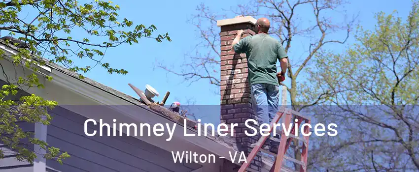 Chimney Liner Services Wilton - VA