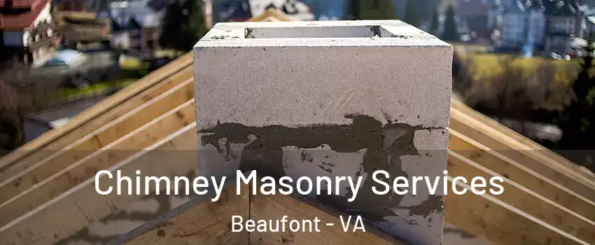 Chimney Masonry Services Beaufont - VA