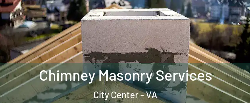 Chimney Masonry Services City Center - VA