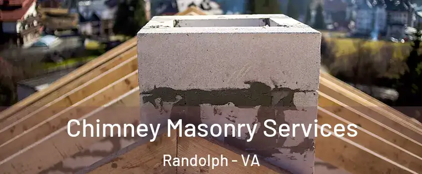 Chimney Masonry Services Randolph - VA