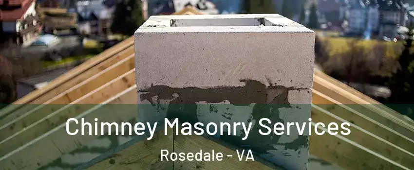 Chimney Masonry Services Rosedale - VA