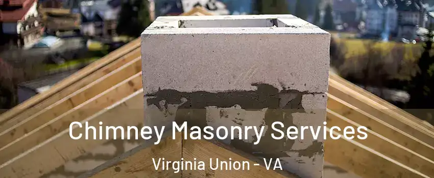 Chimney Masonry Services Virginia Union - VA