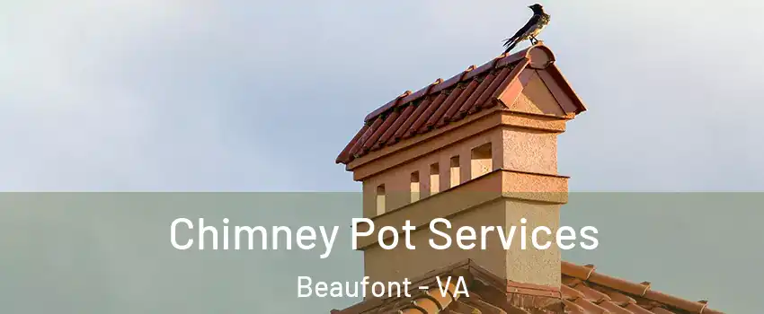 Chimney Pot Services Beaufont - VA