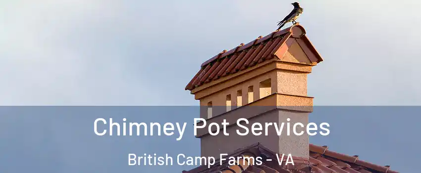 Chimney Pot Services British Camp Farms - VA