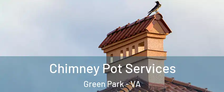 Chimney Pot Services Green Park - VA