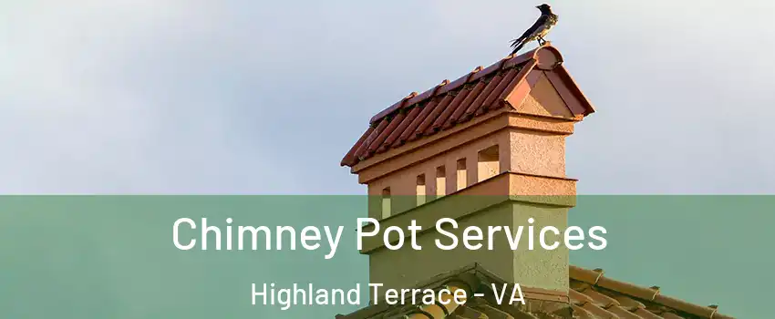 Chimney Pot Services Highland Terrace - VA