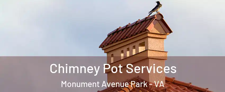 Chimney Pot Services Monument Avenue Park - VA