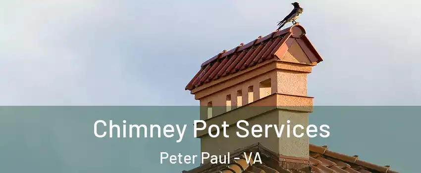 Chimney Pot Services Peter Paul - VA