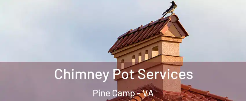 Chimney Pot Services Pine Camp - VA