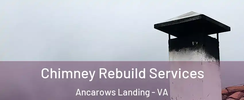 Chimney Rebuild Services Ancarows Landing - VA