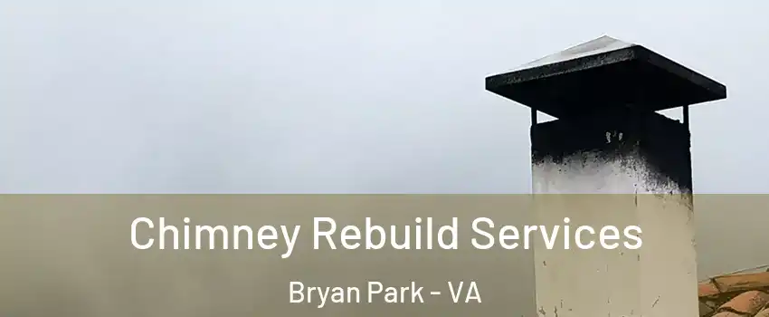 Chimney Rebuild Services Bryan Park - VA