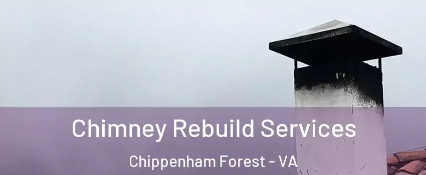 Chimney Rebuild Services Chippenham Forest - VA