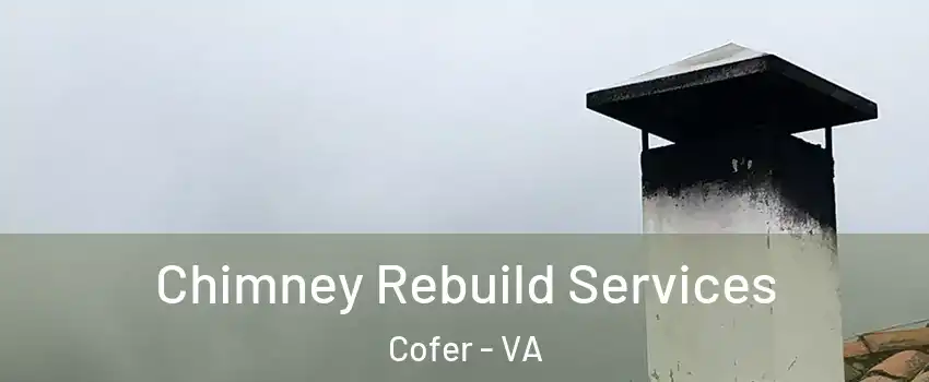 Chimney Rebuild Services Cofer - VA