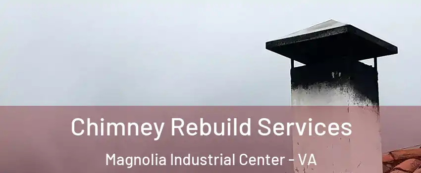 Chimney Rebuild Services Magnolia Industrial Center - VA