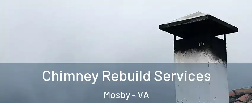 Chimney Rebuild Services Mosby - VA