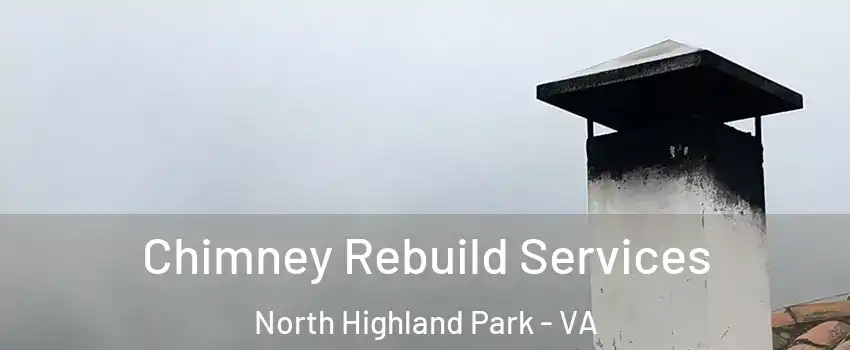 Chimney Rebuild Services North Highland Park - VA