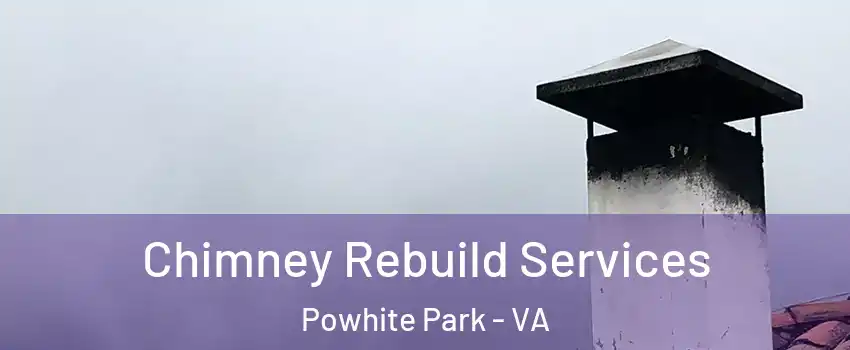 Chimney Rebuild Services Powhite Park - VA