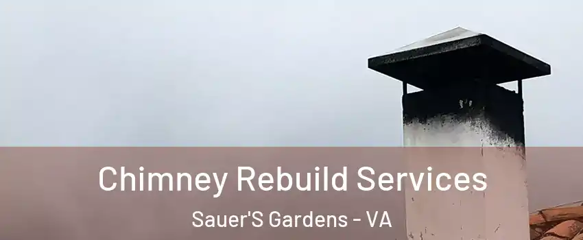 Chimney Rebuild Services Sauer'S Gardens - VA