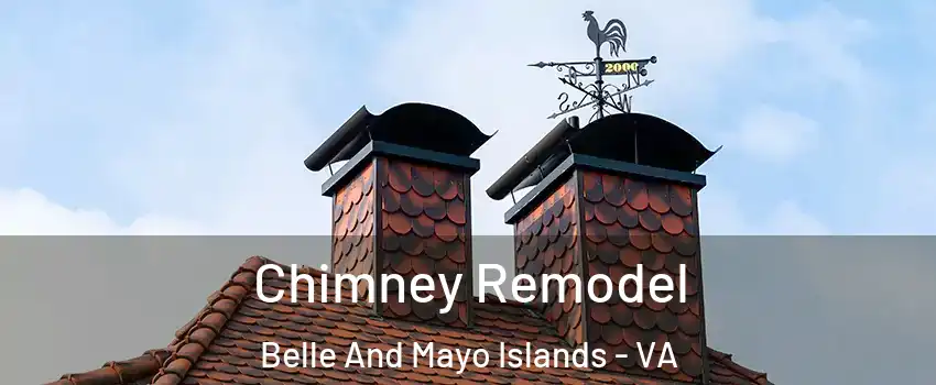 Chimney Remodel Belle And Mayo Islands - VA