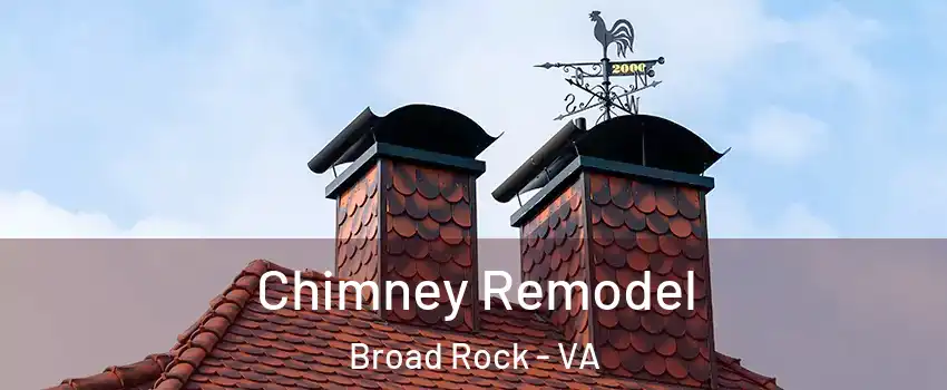 Chimney Remodel Broad Rock - VA