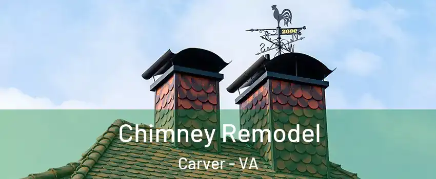 Chimney Remodel Carver - VA