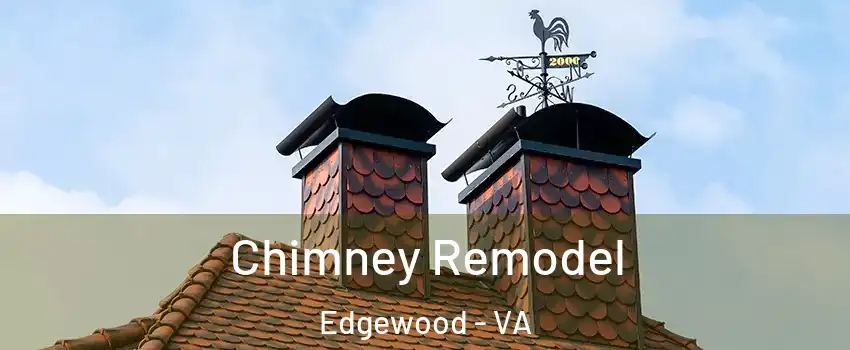 Chimney Remodel Edgewood - VA