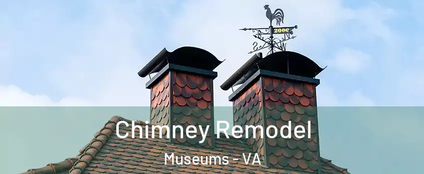 Chimney Remodel Museums - VA