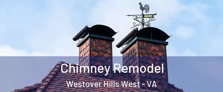 Chimney Remodel Westover Hills West - VA