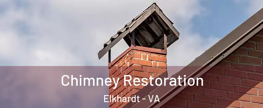 Chimney Restoration Elkhardt - VA