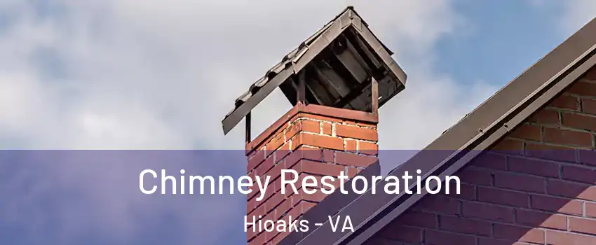 Chimney Restoration Hioaks - VA