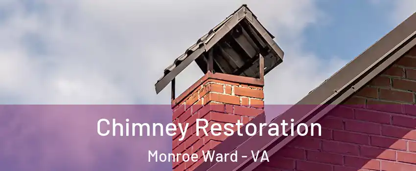 Chimney Restoration Monroe Ward - VA