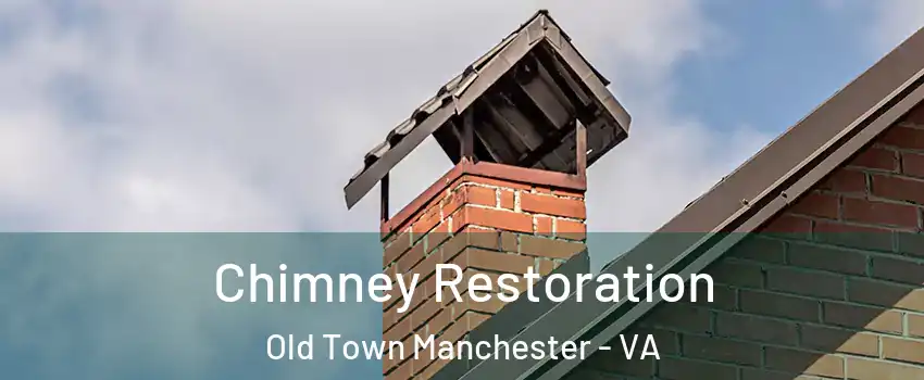 Chimney Restoration Old Town Manchester - VA