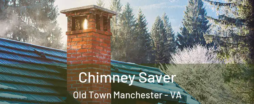 Chimney Saver Old Town Manchester - VA