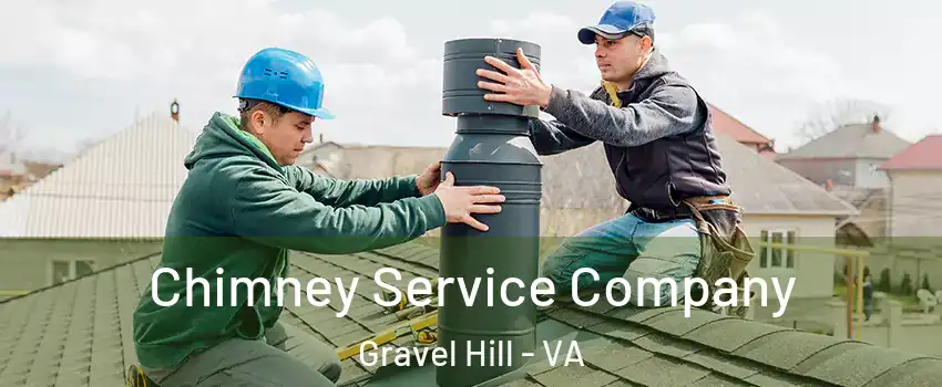 Chimney Service Company Gravel Hill - VA