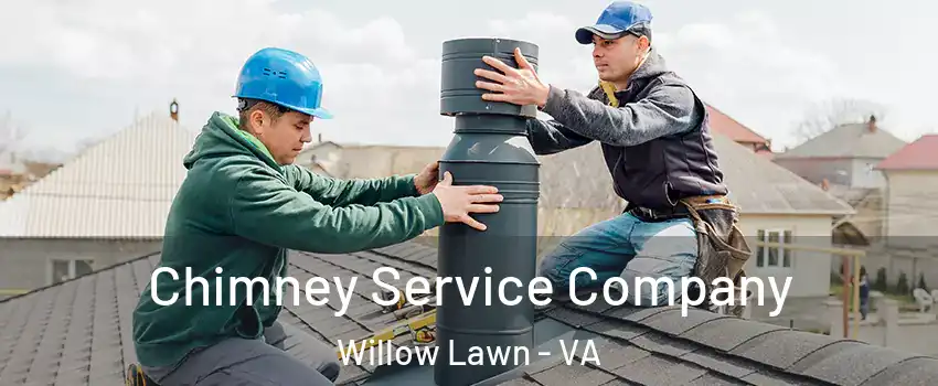 Chimney Service Company Willow Lawn - VA