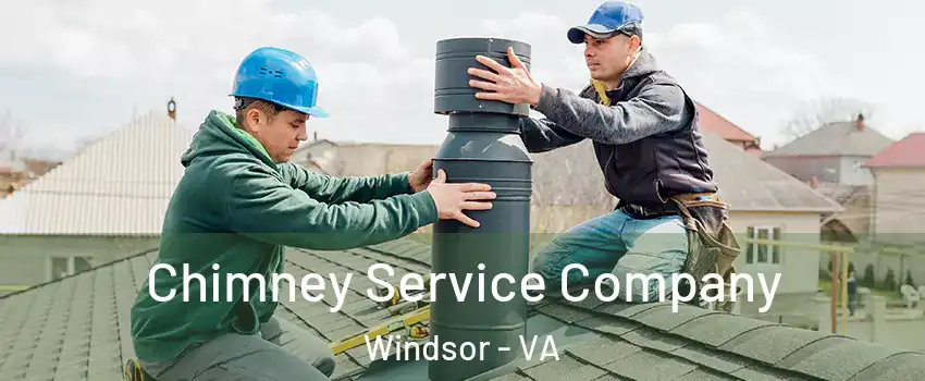 Chimney Service Company Windsor - VA