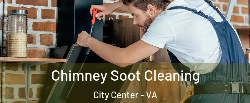 Chimney Soot Cleaning City Center - VA