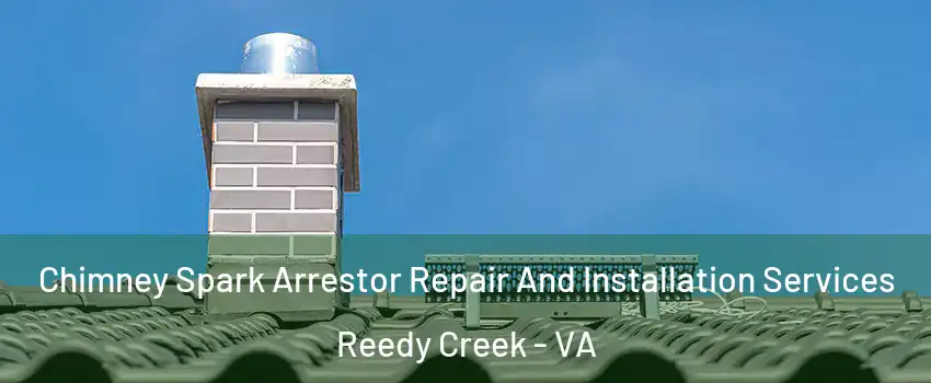 Chimney Spark Arrestor Repair And Installation Services Reedy Creek - VA