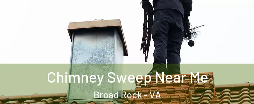 Chimney Sweep Near Me Broad Rock - VA