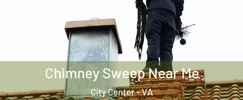 Chimney Sweep Near Me City Center - VA