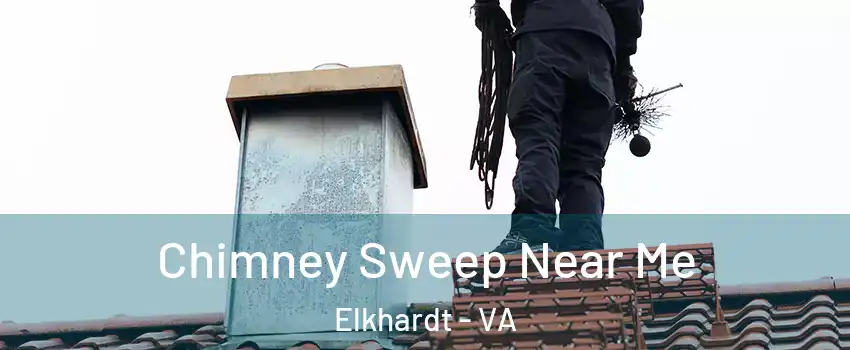 Chimney Sweep Near Me Elkhardt - VA