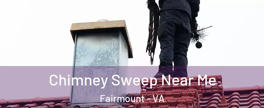 Chimney Sweep Near Me Fairmount - VA