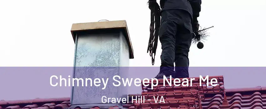 Chimney Sweep Near Me Gravel Hill - VA