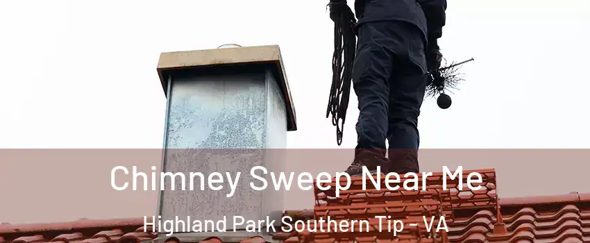 Chimney Sweep Near Me Highland Park Southern Tip - VA