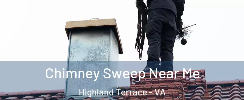 Chimney Sweep Near Me Highland Terrace - VA