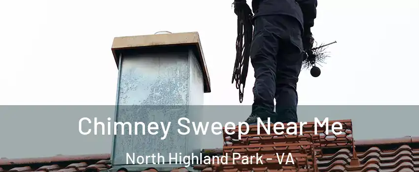 Chimney Sweep Near Me North Highland Park - VA