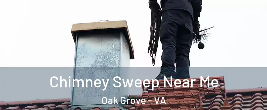 Chimney Sweep Near Me Oak Grove - VA